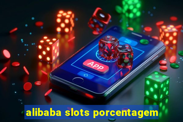 alibaba slots porcentagem